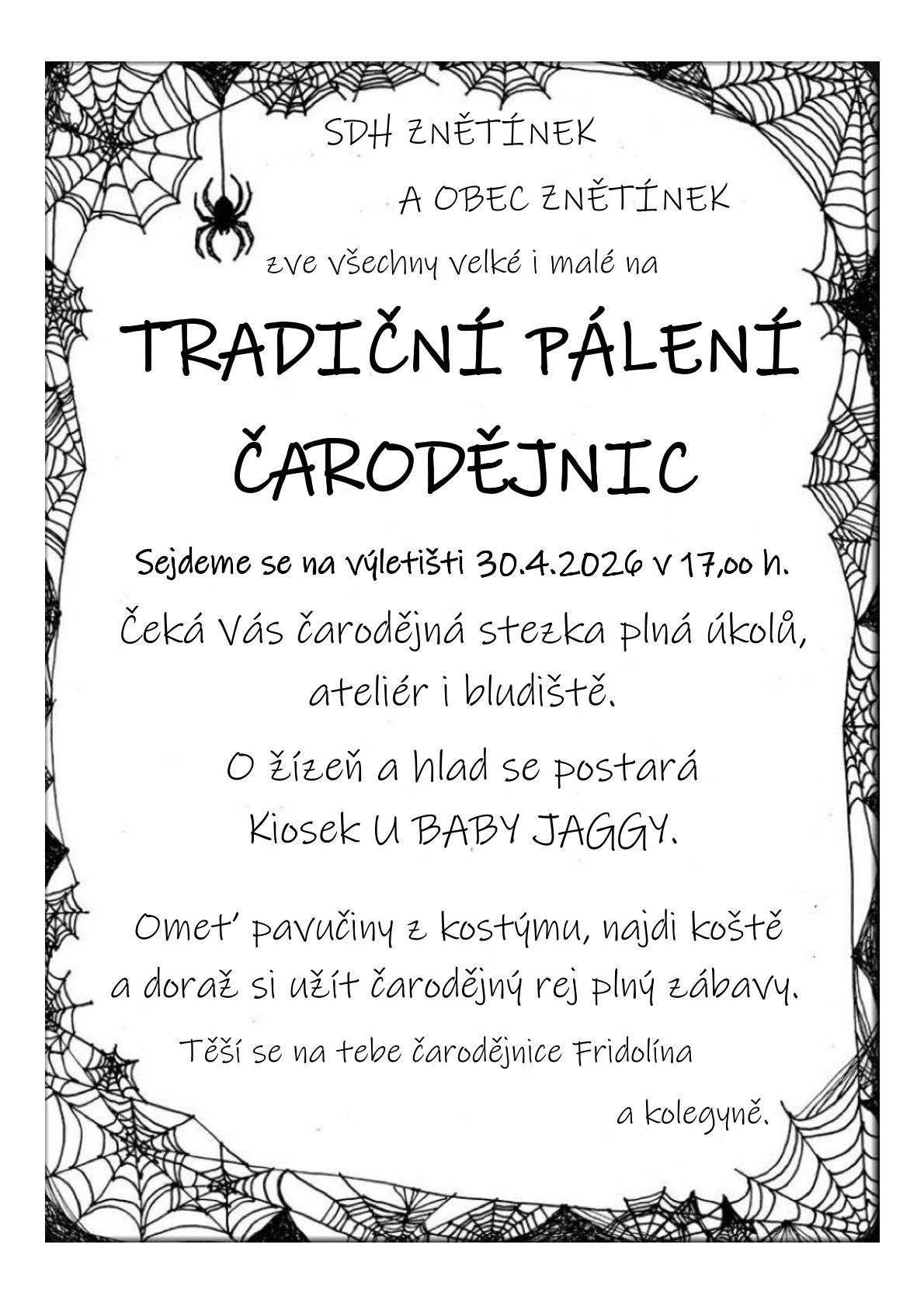 SDH Znětínek a obec Znětínek zve všechny velké i malé na tradiční pálení čarodějnic 30.4.2026 od 17:00 hodin na výletišti. Čeká Vás čarodějnická stezka plná úkolů, ateliér i bludiště. O žízeň a hlad se postará Kiosek u Baby Jaggy.