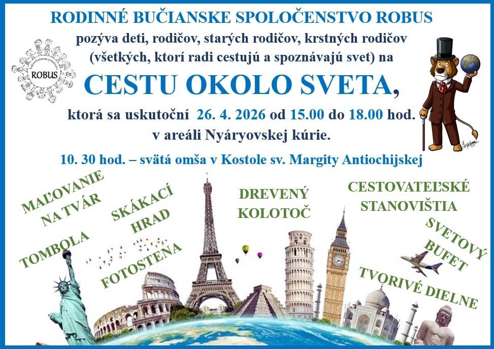 Rodinné bučianske spoločenstvo ROBUS pozýva všetkých, ktorí majú radi cestovanie, na podujatie „Cesta okolo sveta“. Akcia sa uskutoční 26. apríla 2026 od 15:00 do 18:00 hod. v areáli Nyáryovskej kúrie.