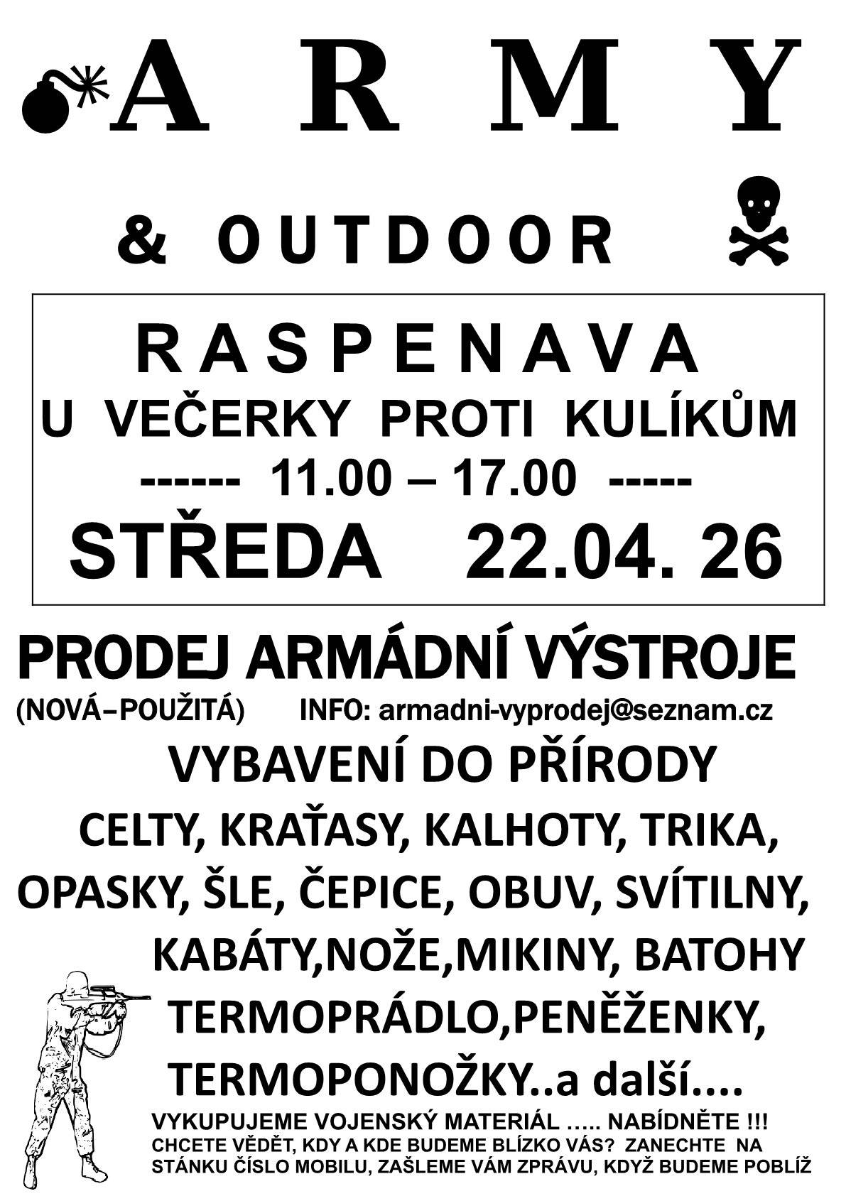 Ve středu  22. 4. 2026 bude v Raspenavě  naproti hospůdce U Kulíků probíhat  od 11.00 - 17.00  prodej armádní výstroje a vybavení do přírody.  Kalhoty, obuv, bundy, trika, batohy, lopatky a mnoho dalšího.