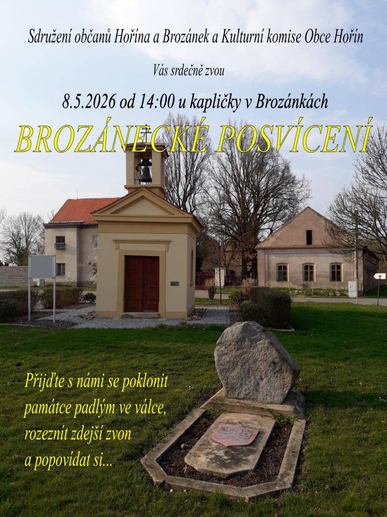 Sdružení občanů Hořína a Brozánek a Kulturní komise Obce Hořín Vás srdečně zvou 8. 5. 2026 od 14:00 hodin na BROZÁNECKÉ POSVÍCENÍ u kapličky v Brozánkách.