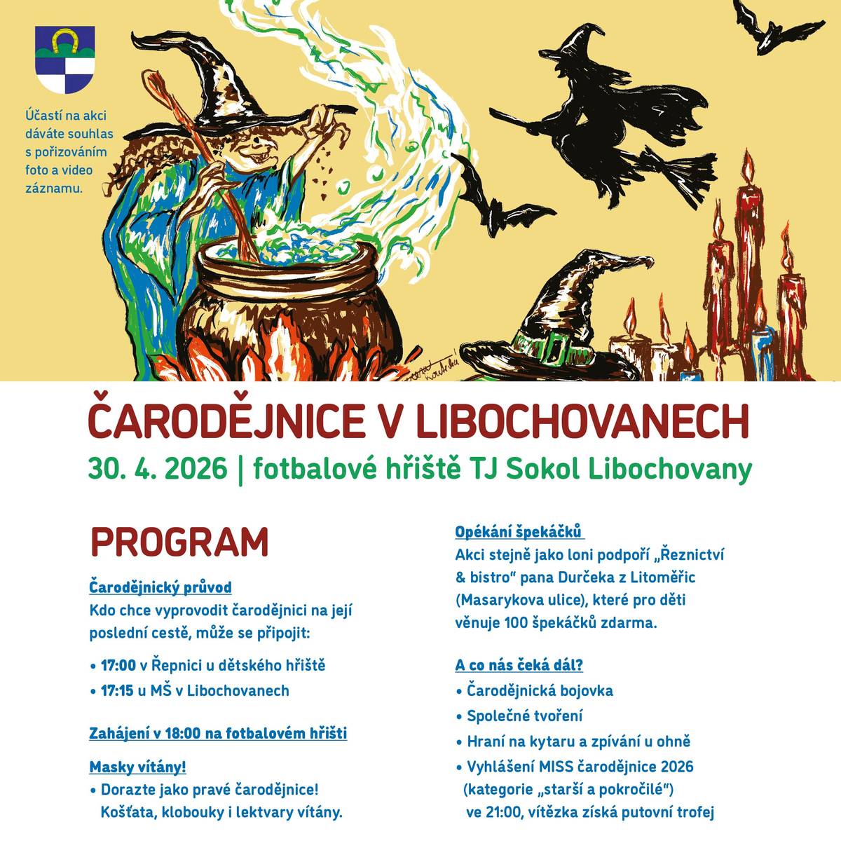 Čarodějnice v Libochovanech se koná ve čtvrtek 30. 4. 2026 na fotbalovém hřišti TJ Sokol Libochovany od 18:00 hodin. Kdo chce vyprovodit čarodějnici na její poslední cestě, může se připojit v 17:00 hodin v Řepnici u dětského hřiště a 17:15 hodin u MŠ v Libochovanech.