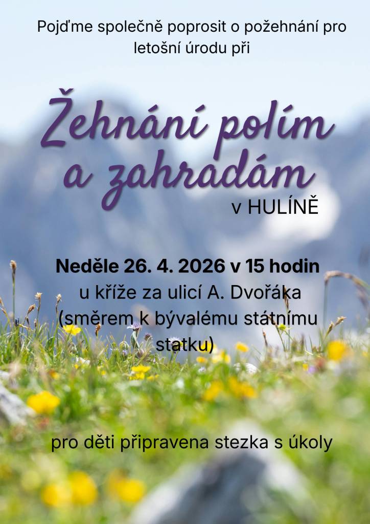 V neděli 26. dubna 2026 od 15:00 proběhne v Hulíně tradiční akce Žehnání polím a zahradám.