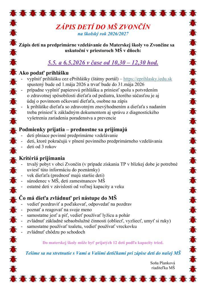 Zápis detí na predprimárne vzdelávanie do Materskej školy vo Zvončíne sa uskutoční v priestoroch MŠ v dňoch 5.5. a 6.5.2026 v čase od 10:30 - 12:30.