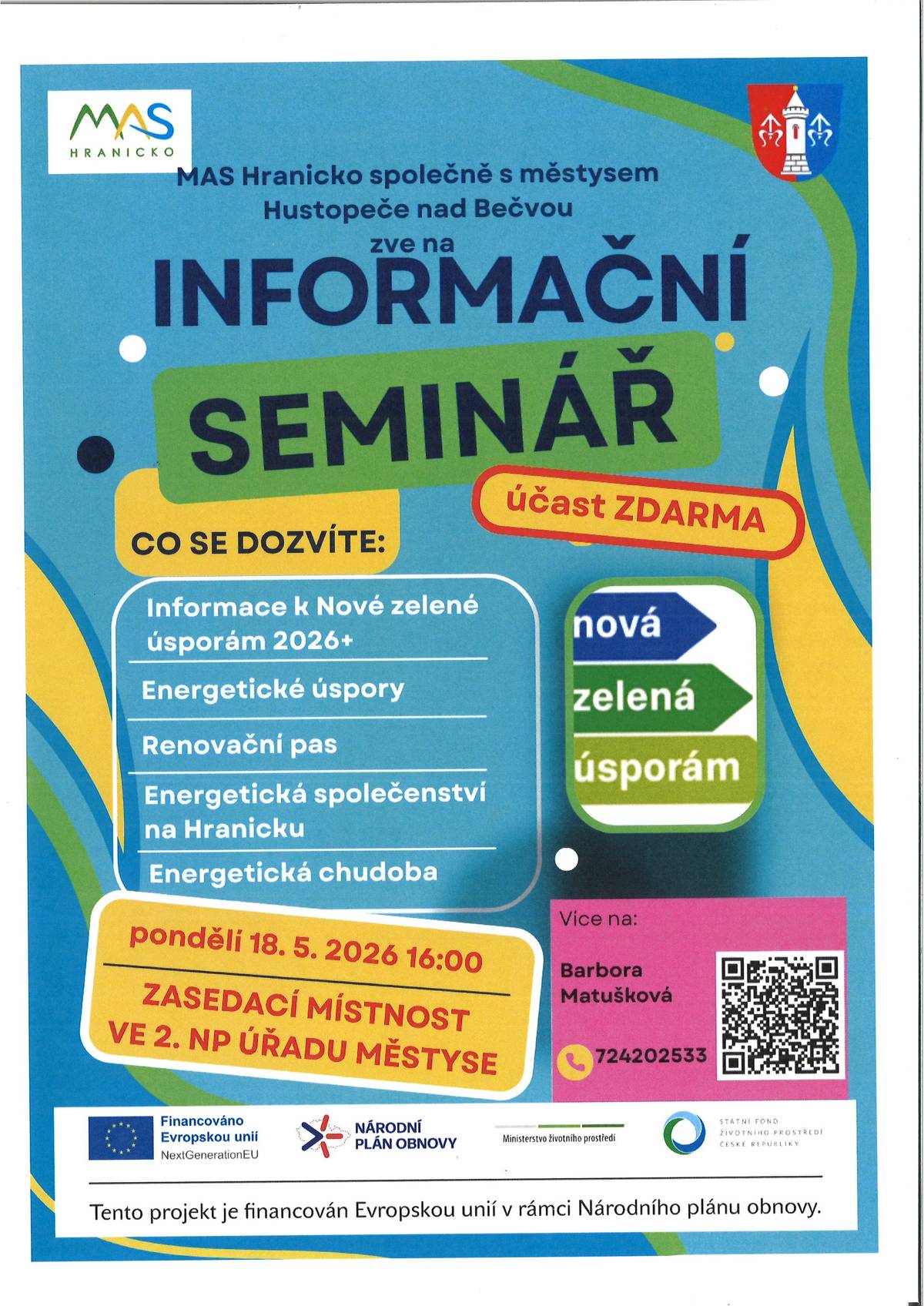 MAS Hranicko společně s městysem Hustopeče nad Bečvou zve na informační seminář, který se bude konat v pondělí 18. května 2026 od 16. hod. v zasedací místnosti ve 2. NP úřadu městyse, náměstí Míru 21, Hustopeče nad Bečvou. Co se mimo jiné můžete dozvědět: - informace k programu Nová zelená úsporám - renovační pas - možnosti úspor energií v domě - energetická chudoba - jak se zapojit do komunitní energetiky na Hranicku Seminář je určen pro všechny – nejen pro domácnosti s velkými účty za energie a majitele nemovitostí plánující rekonstrukci. Účast na semináři je zdarma.