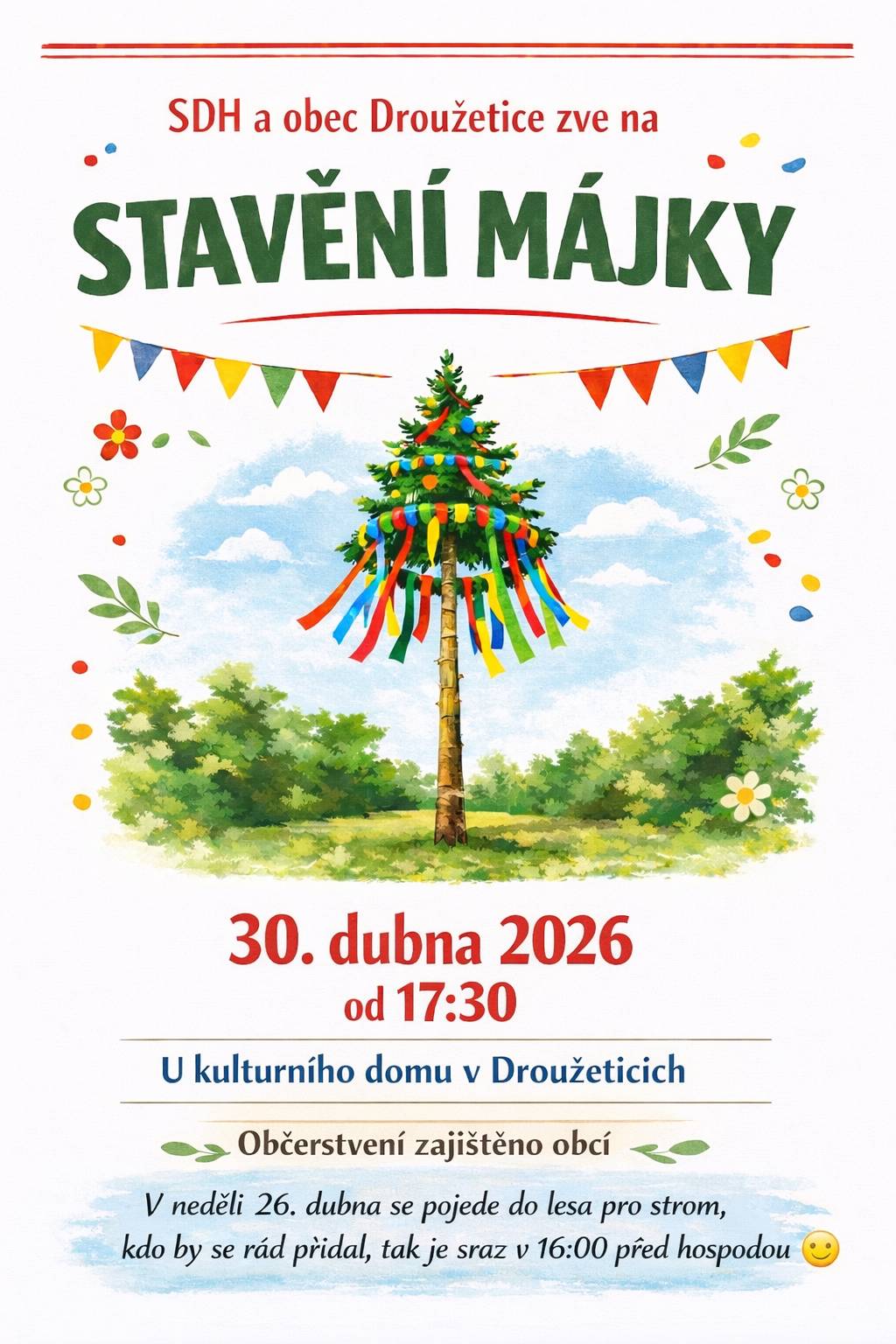 Obec Droužetice a SDH Droužetice vás srdečně zvou na tradiční stavění máje ve čtvrtek 30. dubna od 17:30 hodin. Občerstvení zajištěno. Máj se bude stavět též v Černíkově.
