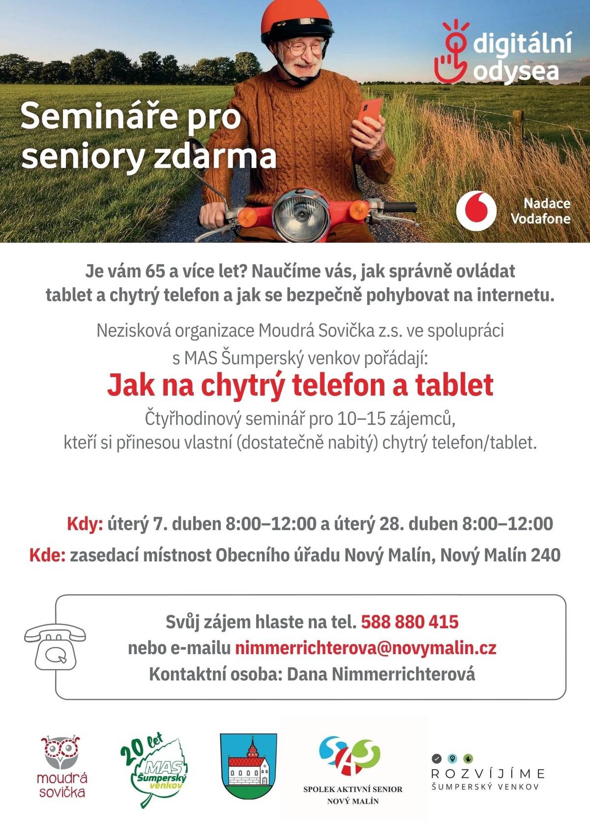 Spolek AKTIVNÍ SENIOR srdečně zve seniory na školení Jak na chytrý telefon a tablet, které proběhne v úterý 28.4.2026 od 8:00 do 12:00 hod v zasedací místnosti obecního úřadu. Školení je zdarma. Telefony s sebou! Počet účastníků omezen, rezervace nutná u paní Dany Nimmerrichterové, tel.: 588 880 415 nebo email: nimmerrichterova@novymalin.cz Bližší informace v přiloženém letáku.