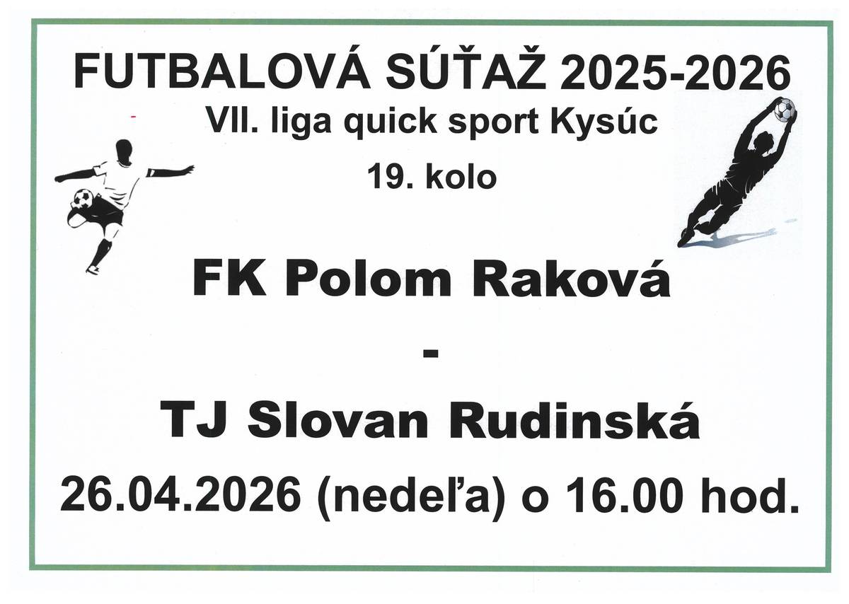 Dňa 26. apríla 2026 to je v nedeľu odohrajú naši futbalisti 19. kolo, kde bude súperom FK Polom Raková. Zápas začne o 16.00 hod na ihrisku súpera. Príďte povzbudiť našich futbalistov, všetci ste vítaní.