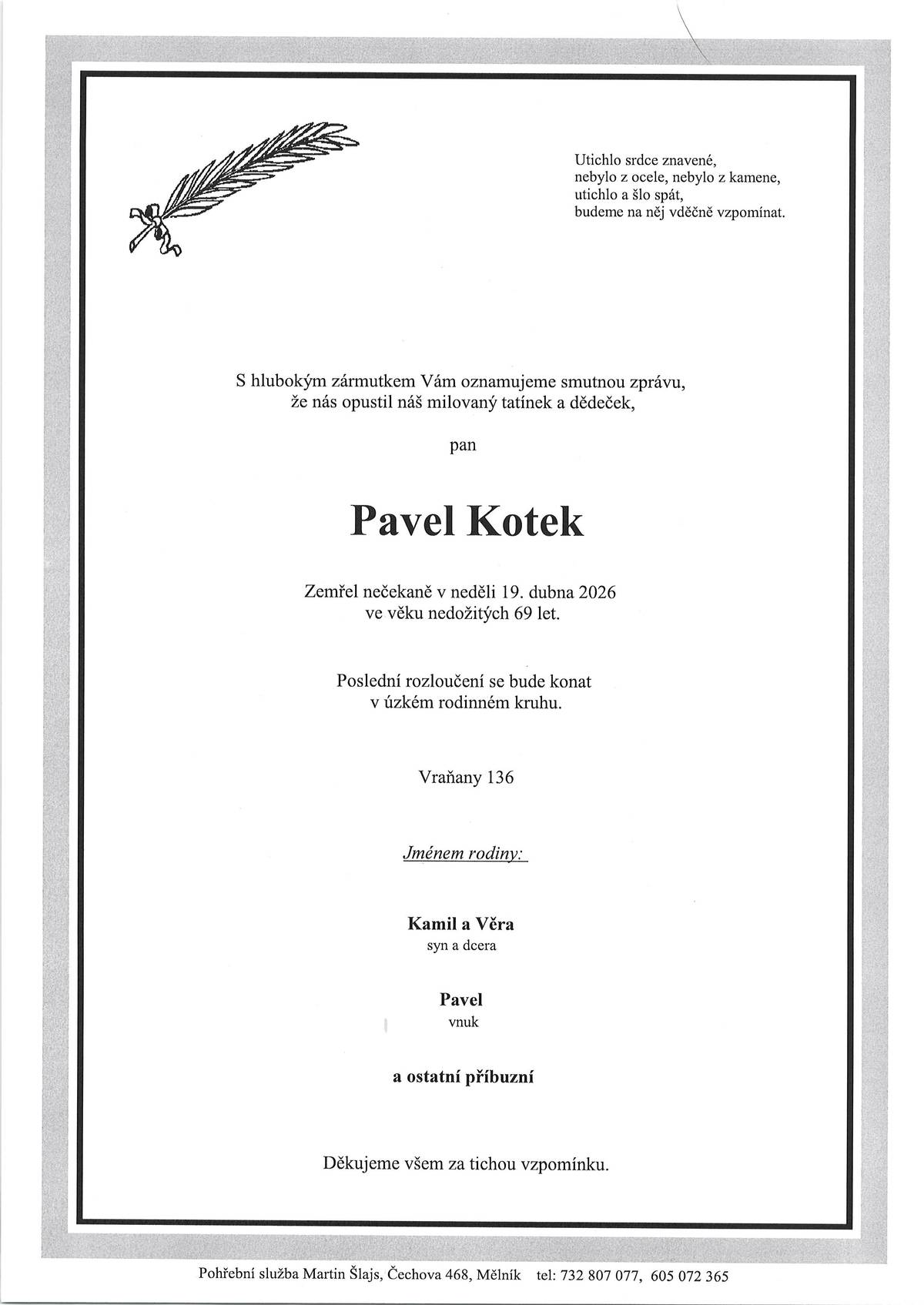 Oznamujeme smutnou zprávu, že zemřel pan Pavel Kotek z Vraňan nádraží ve věku nedožitých 69 let.