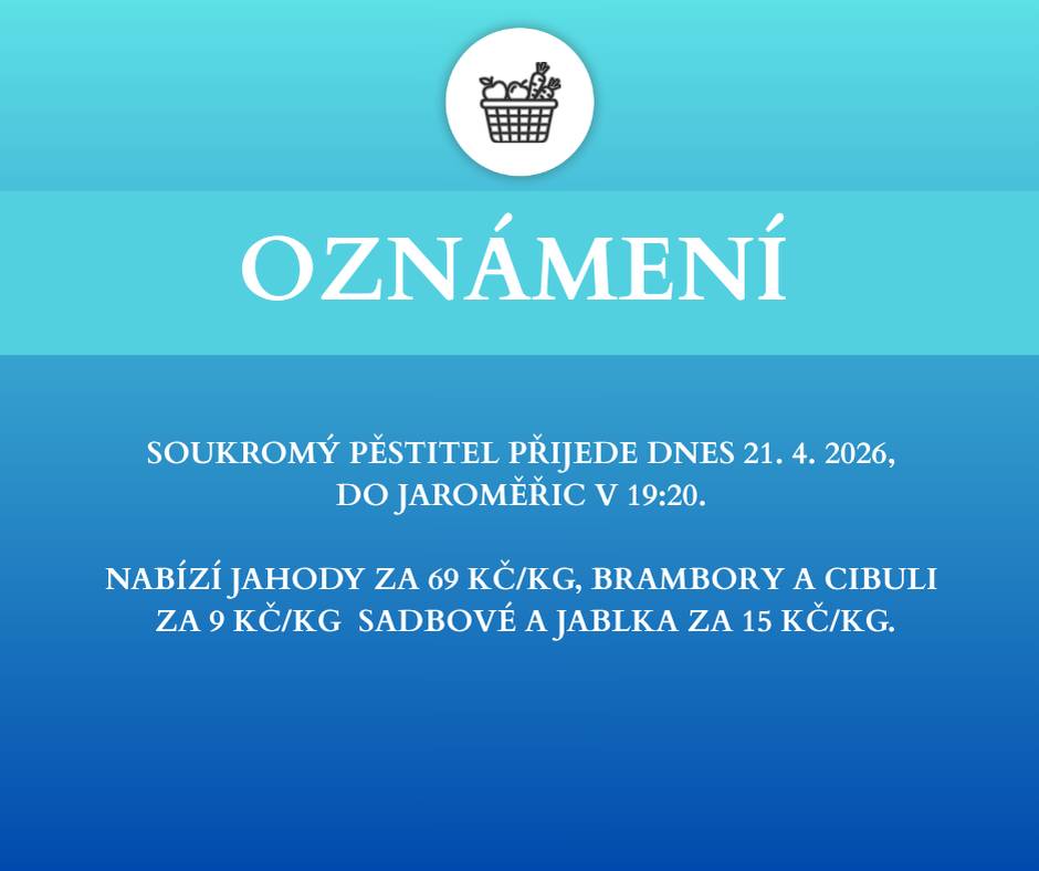 Dnes 21. 4. 2026 v 19:20 přijede do Jaroměřicic soukromý prodejce, bude nabízet:  jahody – 69 Kč/kg brambory a cibule sadbové – 9 Kč/kg jablka – 15 Kč/kg