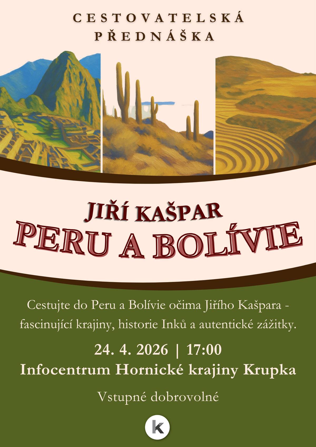Vydejte se na jedinečnou cestu do Jižní Ameriky prostřednictvím poutavého vyprávění cestovatele Jiřího Kašpara. Čekají vás fascinující krajiny Peru a Bolívie, příběhy dávné říše Inků i autentické zážitky z míst, která si uchovávají svou původní atmosféru. Přednáška nabídne nejen inspiraci pro vlastní cestování, ale i hlubší pohled na kulturu, historii a každodenní život v těchto výjimečných zemích. Přednáška se uskuteční dne 24. dubna 2026 od 17:00 v Infocentru Hornické krajiny Krupka. Vstupné je dobrovolné. Přijďte se inspirovat a poznat svět z jiné perspektivy.