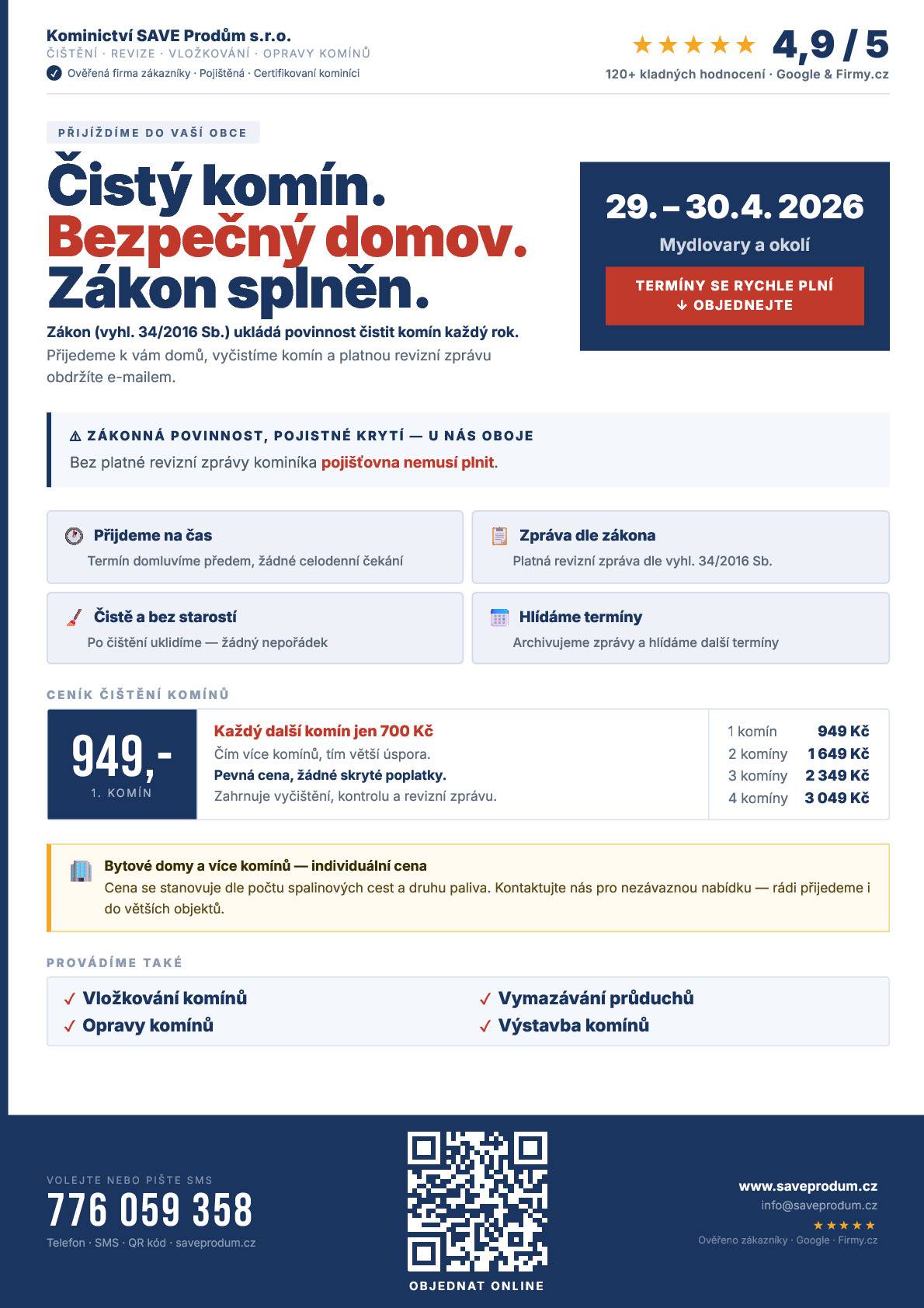 V naší obci budou v termínu od 29. do 30.4. probíhat objednané čištění a revize komínů. Dle dostupnosti, můžete rezervovat přesný den a čas.  ✅ Cena: – 1 komín: 949 Kč – Každý další komín: +700 Kč Například: – 2 komíny = 1649 Kč – 3 komíny = 2349 Kč ✅ Objednání je možné: – online: https://saveprodum.cz/obec-formular – telefonicky: 776 059 358