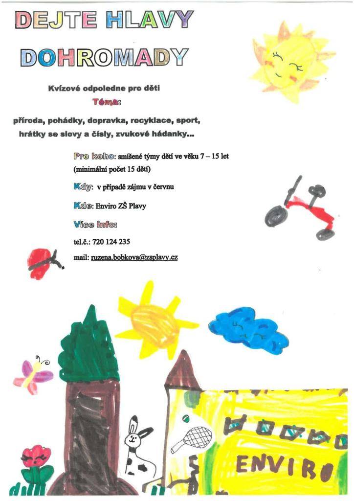 ZŠ Plavy připravuje akci "Dejte hlavy dohromady", Akce je určena pro smíšené týmy ve věku 7-15 let. Soutěžilo by se ve smíšených týmech (max. 5 týmů, 1 tým: 3–6 dětí). V případě dostatečného zájmu (minimálně 15 dětí) by se konala v průběhu června.