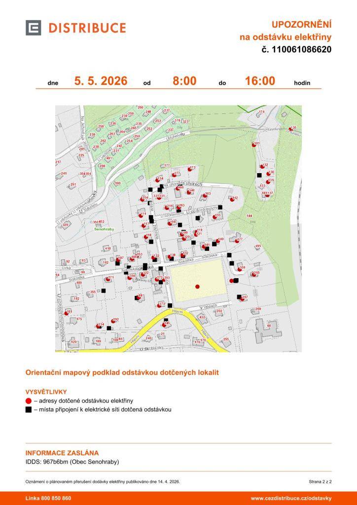 Upozorňujeme na plánovanou odstávku elektrické energie, která je plánována na úterý 5. 5. 2026 od 8 - 16 hodin.   Odstávka zahrnuje tyto lokality: Na Úhorech, Sokolská, U Hřiště, U Ozdravovny, U Zdravotního střediska, V Lipách, část ul. U Tunelu a Hlavní.  Podrobně v přílohách.