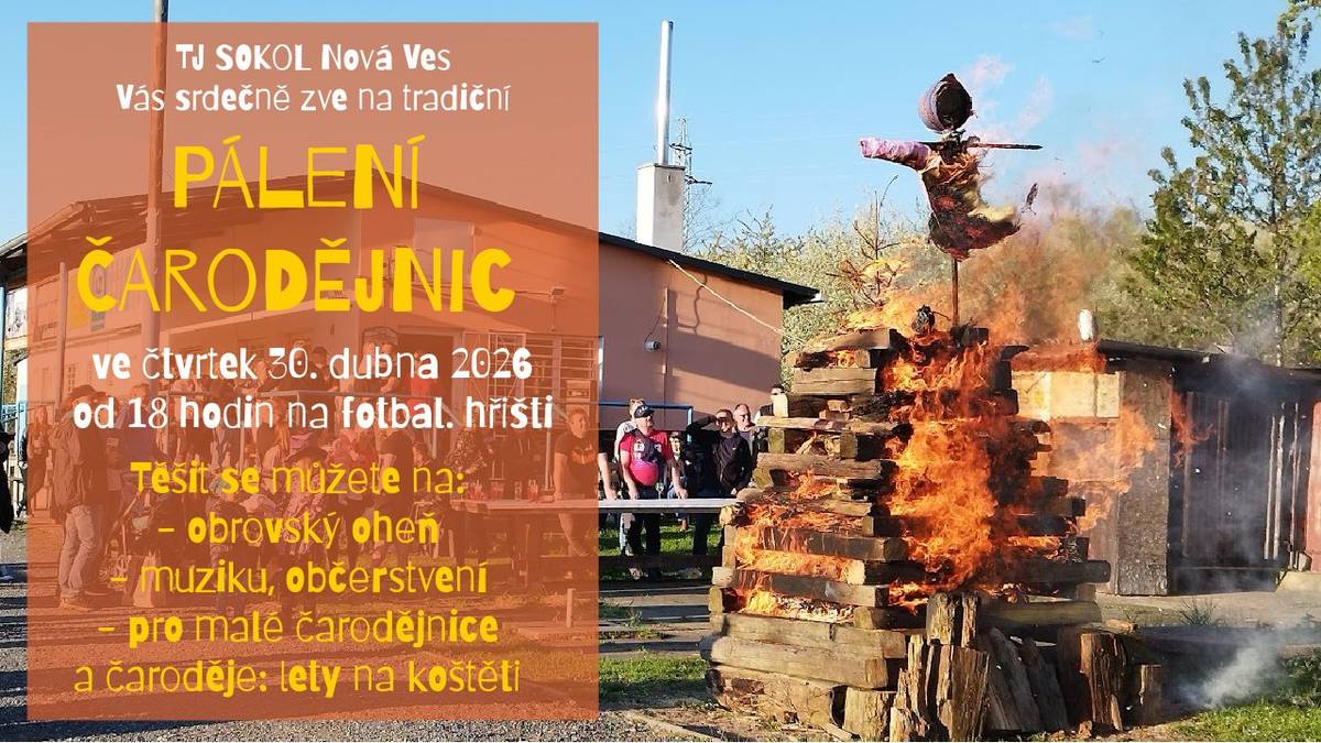 Ve čtvrtek 30. dubna zve TJ Sokol Nová Ves na tradiční pálení čarodějnic. Začíná se v 18 hodin, čarodějové a čarodějnice všeho věku vítáni!