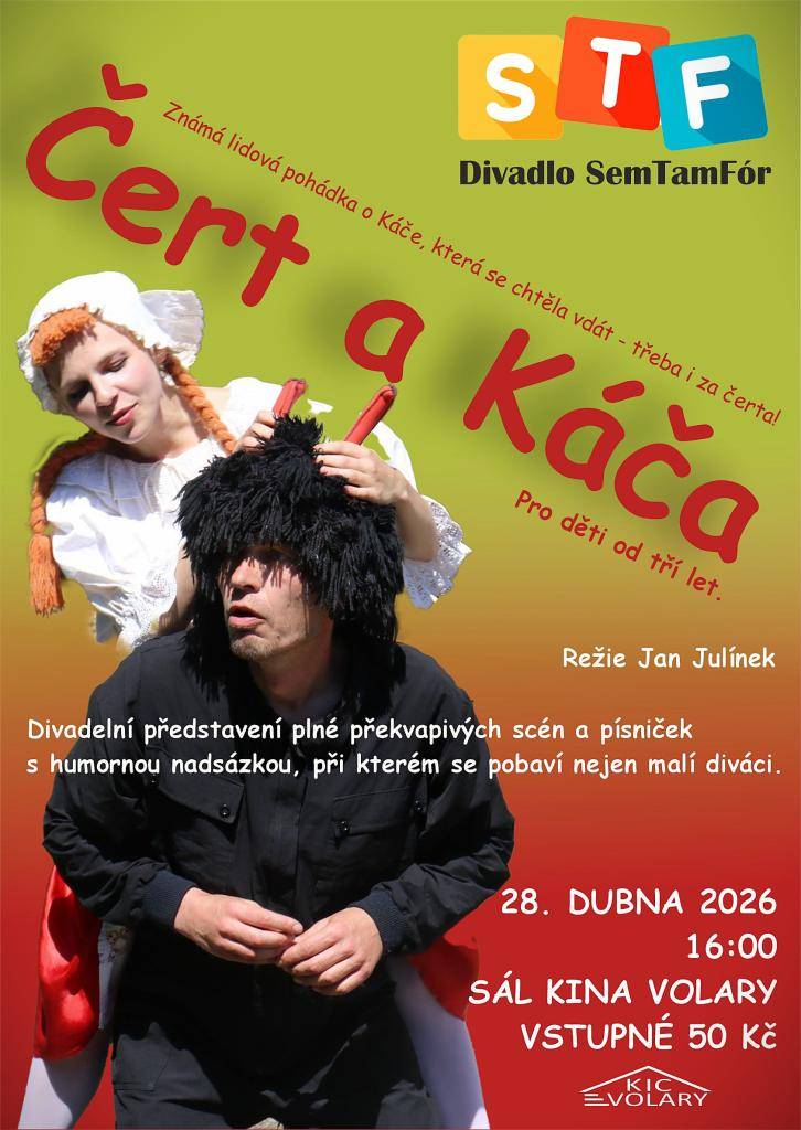 Známá lidová pohádka o Káče, která se chtěla vdát – třeba i za čerta! Divadelní představení plné překvapivých scén a písniček s humornou nadsázkou, při kterém se pobaví nejen malí diváci. Tradiční pohádka od divadla SemTamFór pro děti od 3 let v netradičním kabátu.