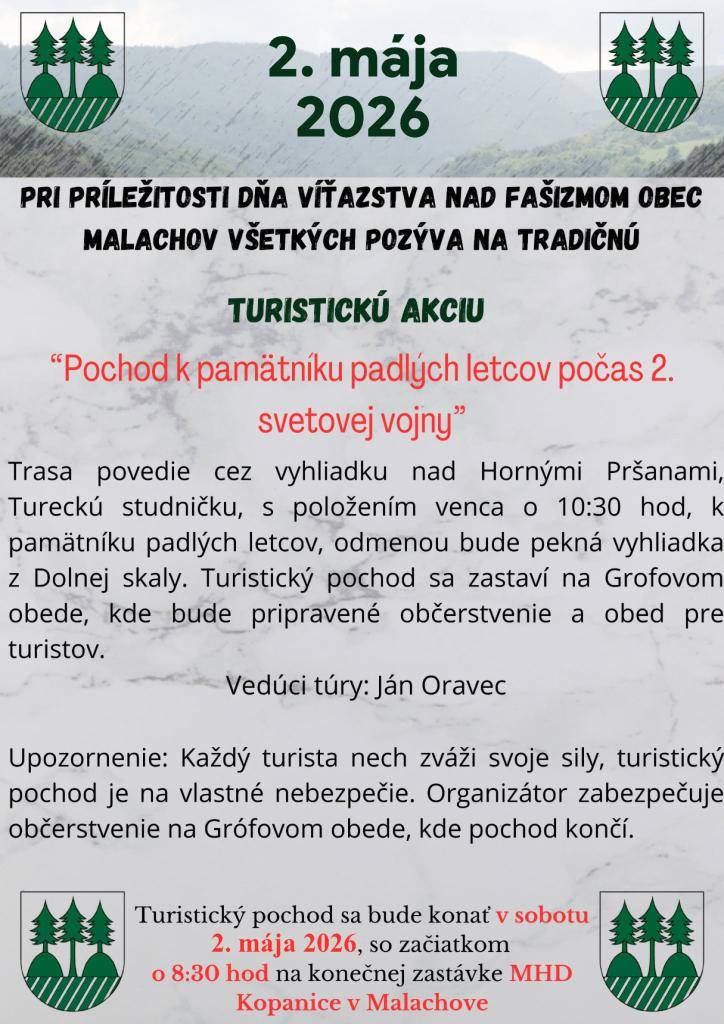 Pri príležitosti Dňa víťazstva nad fašizmom obec Malachov pozýva všetkých na tradičnú turistickú akciu "Pochod k pamätníku padlých letcov počas 2. svetovej vojny" v sobotu 2. mája 2026, so začiatkom o 8:30 hod. na konečnej zastávke MHD.