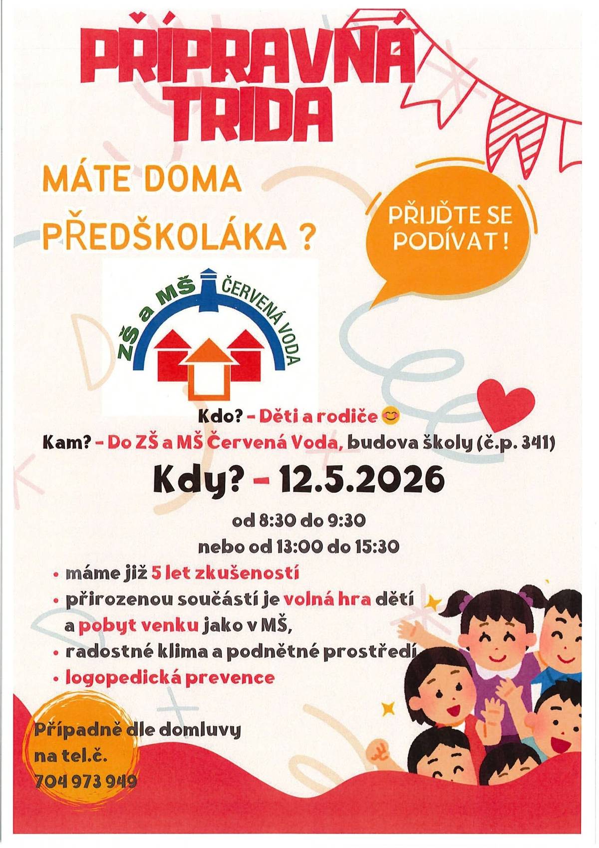 Máte doma předškoláka? Přijďte se podívat, jak to u nás funguje ZŠ a MŠ Červená Voda 📍 Kde: ZŠ a MŠ Červená Voda (budova školy č.p. 341) 📅 Kdy: 12. 5. 2026 ⏰ Čas: 8:30–9:30 nebo 13:00–15:30 Pro koho: děti i rodiče ✨ Co přípravná třída nabízí? • přátelské a podnětné prostředí • přirozený režim s volnou hrou a pobytem venku • zkušený tým (už 5 let praxe) • logopedickou prevenci 💬 Přijďte se nezávazně podívat a zeptat na vše, co vás zajímá! 📞 Případně se lze domluvit individuálně: 704 973 949 Těšíme se na vás ❤️