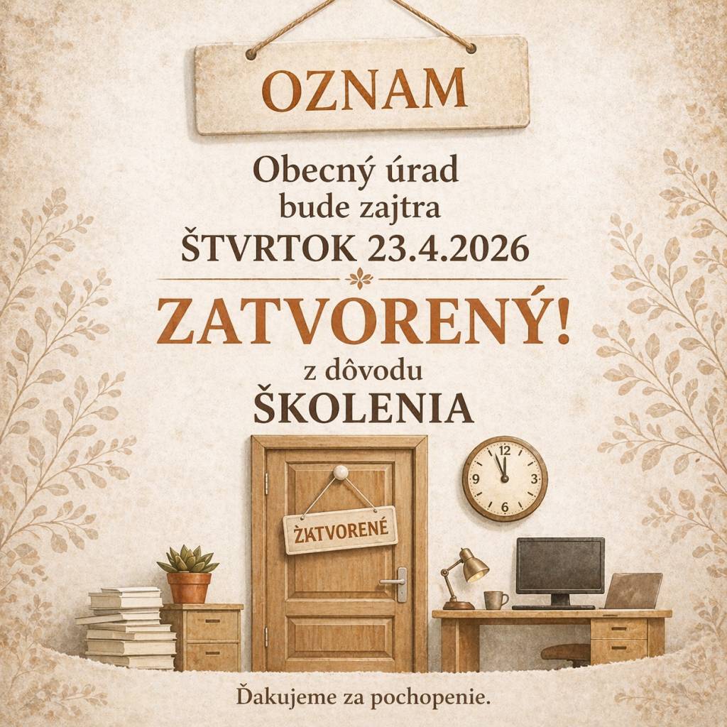 Obecný úrad bude zajtra 23.4.2026 z dôvodu školenia zatvorený.