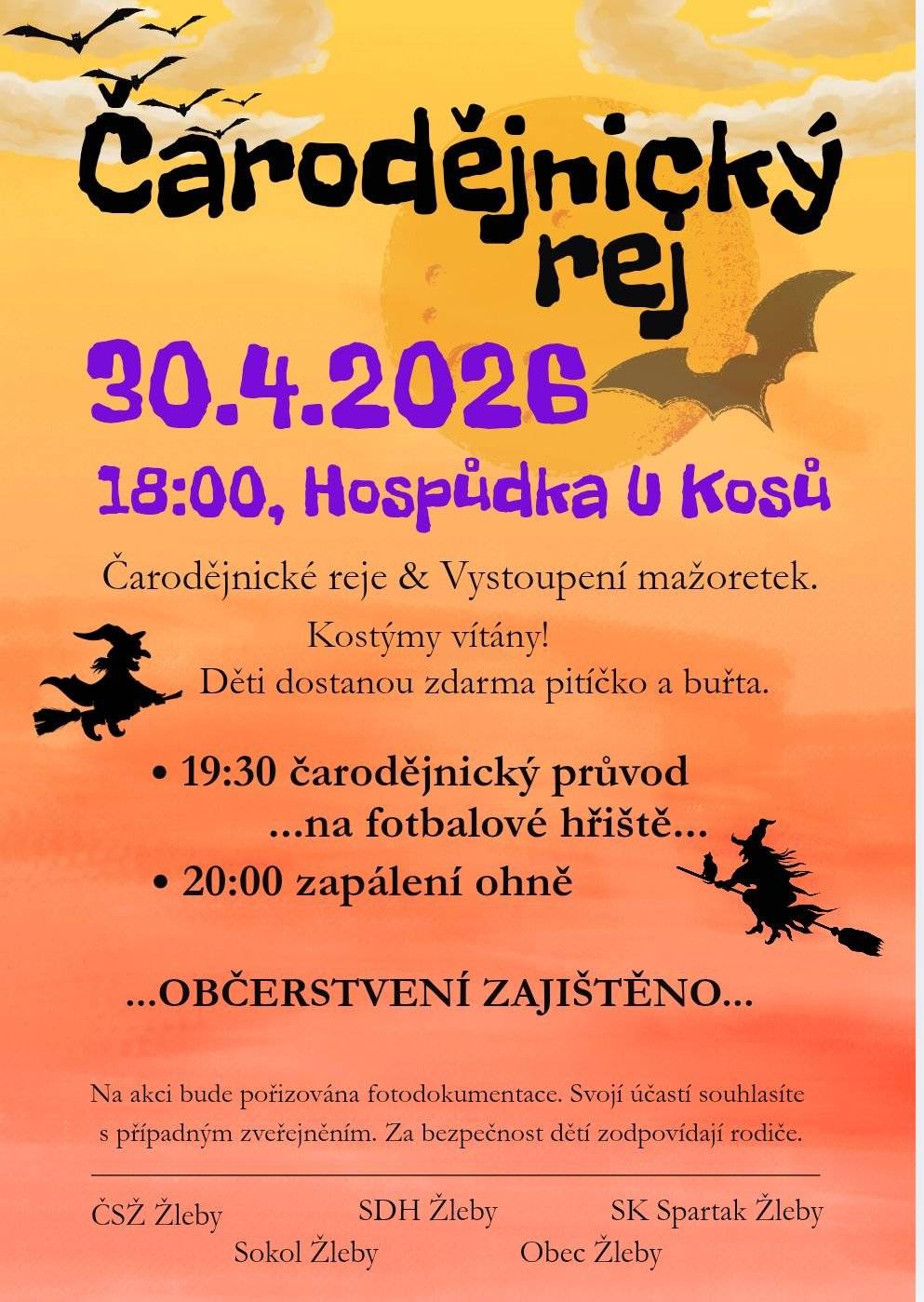 Čarodějnický rej ve Žlebech začne v 30. 4. v 18 hod u hospůdky U Kosů. V 19:30 se čarodějnice a čarodějníci přesunou na fotbalové hřiště a ve 20 hod zde bude zapálen oheň. Občerstvení je zajištěno.