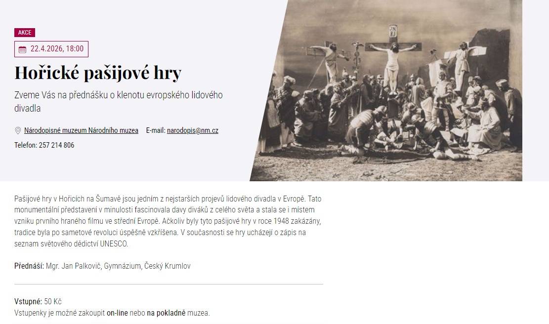 Pozvánka na přednášku o klenotu evropského lidového divadla - Hořické pašijové hry. Národopisné muzeum Národního muzea. Přednáší Mgr. Jan Palkovič, Gymnázium, Český Krumlov.