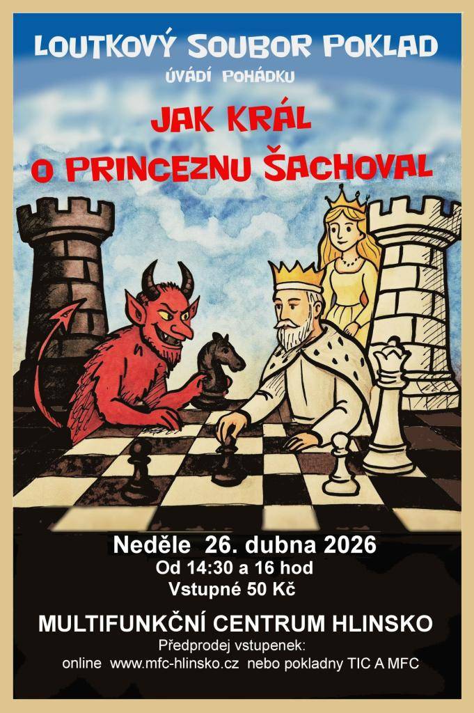 Dovolujeme si Vás informovat o loutkovém divadelním představení Jak král o princeznu šachoval.  Představení se bude konat tuto neděli 26. dubna od 14:30 a 16 hod. v MFC Hlinsko.