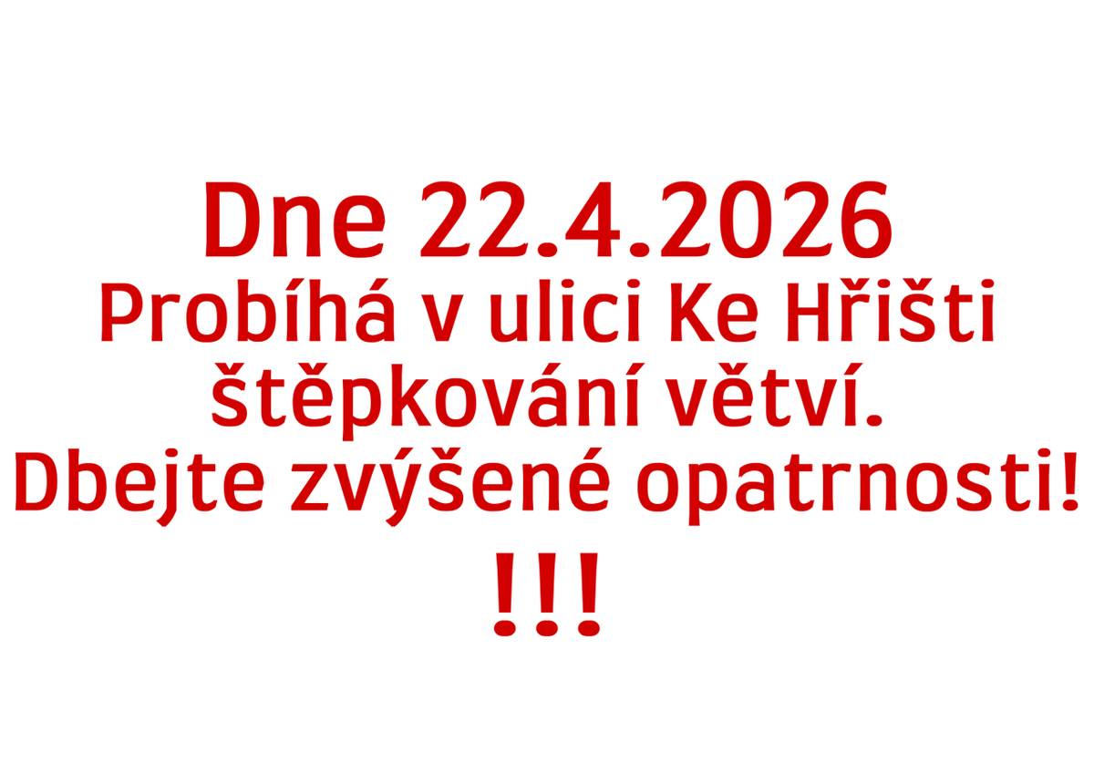 Vážení obyvatelé,     ve středu dne 22.4.2026 bude v ulici Ke Hřišti probíhat štěpkování větví.   Z tohoto důvodu bude v dopoledních hodinách omezen průjezd touto ulicí.   Dbejte prosím zvýšené opatrnosti při průjezdu a procházení touto ulicí v době štěpkování.   Děkujeme za pochopení.