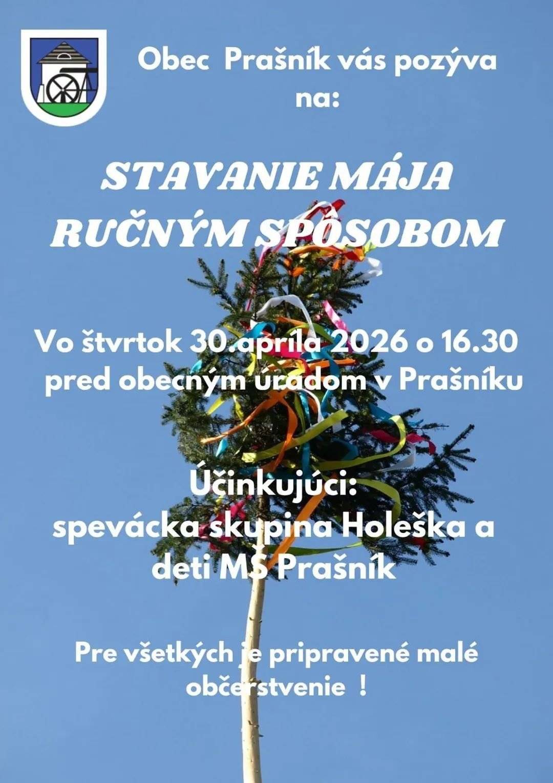 Obec Prašník Vás pozýva na tradičné stavania mája - ručným spôsobom. Štvrtok 30.apríla 2026 o 16.30 hod. pred Obecným úradom Prašník.