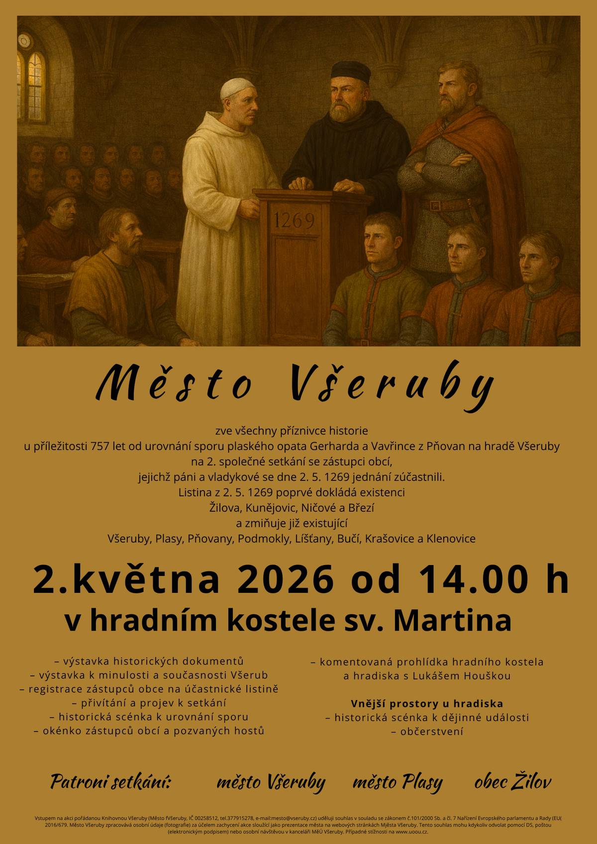 Zveme vás na jedinečnou historickou akci do Všerub!  Kdy: 2. května od 14:00 hodin Kde: prostory bývalého všerubského hradu (prostory u hřbitova, kostel sv. Martina) Přijďte si připomenout událost z roku 1269, kdy se zde řešil spor mezi plaským opatem a Vavřincem z Pňovan. Spor soudil zemský soudce Drslav. Čeká vás komentovaná prohlídka kostela sv. Martina a hradiska, historické scénky i výstava dokumentů. Akce je určena pro širokou veřejnost a zájemce o historii. Součástí bude i originální pamětní razítko. Občerstvení je zajištěno. Přijďte zažít historii na vlastní kůži!