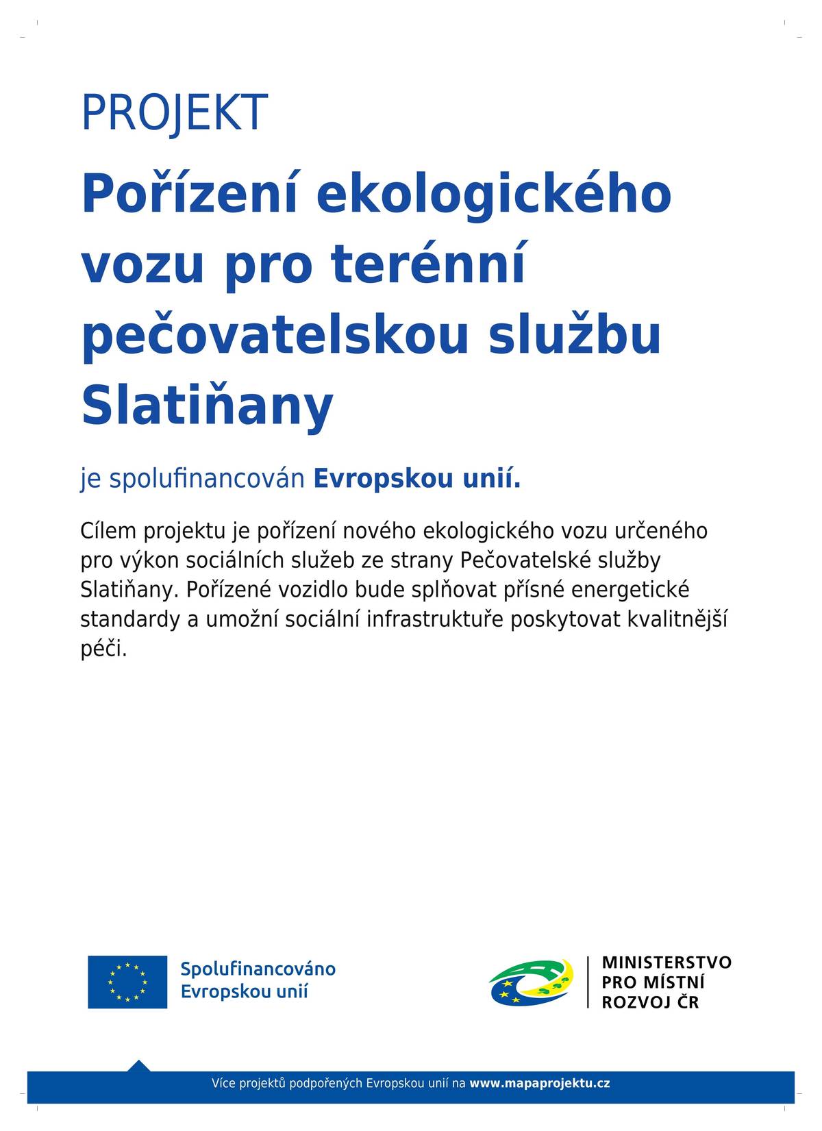 Město Slatiňany realizuje projekt: „Pořízení ekologického vozu pro terénní pečovatelskou službu Slatiňany“, který je spolufinancován Evropskou unií. Cílem projektu je pořízení nového ekologického vozidla určeného pro výkon sociálních služeb. Díky tomuto vozu bude možné zefektivnit poskytování péče a zlepšit dostupnost služeb pro občany města. Tento krok přispívá ke zkvalitnění sociální infrastruktury a podpoře moderních a šetrných řešení v oblasti veřejných služeb. 📍 Více informací o projektech podpořených EU: www.mapaprojektu.cz