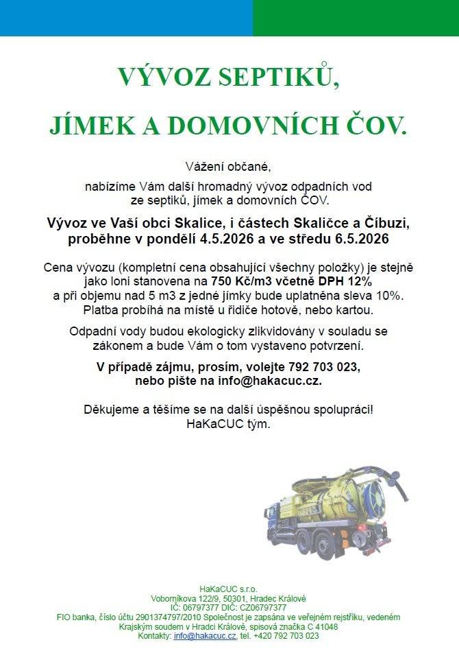 Firma HaKaCUC s.r.o. opět nabízí hromadný vývoz odpadních vod z domovních jímek a septiků, případně domovních ČOV. Vývoz proběhne 4.5.2026, případně 6.5.2026. Cena 750 Kč/m3 vč. DPH, při objemu nad 5m3 je uplatněna sleva 10%. V případě zájmu, prosím, kontaktujte přímo firmu HaKaCUC na tel. 792 703 023, nebo napište e-mail na: info@hakacuc.cz
