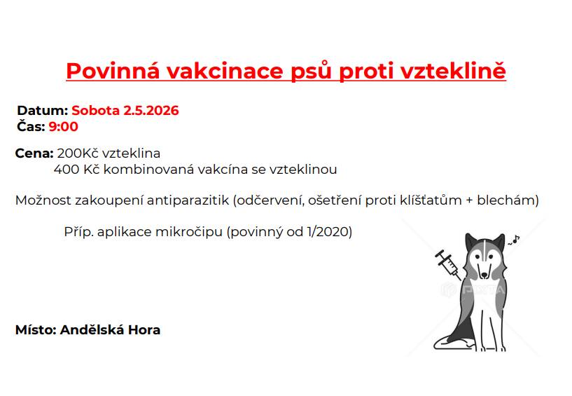 V sobotu 2. května 2026 proběhne v Andělské Hoře (náměstí) povinná vakcinace psů proti vzteklině. Akce začne v 9:00 a zájemci si mohou vybrat mezi vakcínou proti vzteklině za 200 Kč a kombinovanou vakcínou se vzteklinou za 400 Kč. Bude také možné zakoupit antiparazitika a aplikace mikročipu.