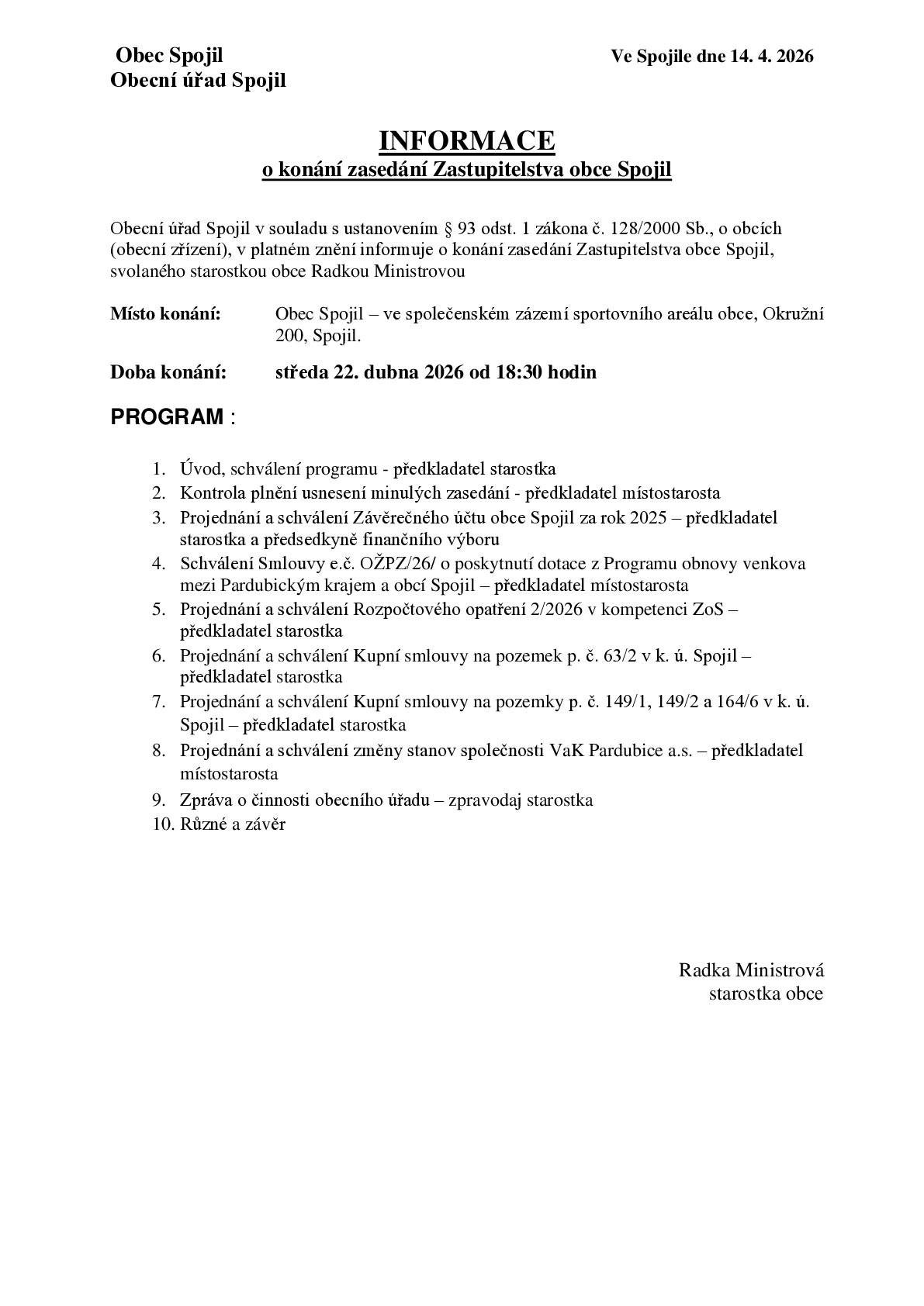 Vážení občané obce Spojil, dovolujeme si Vás pozvat na zasedání Zastupitelstva obce Spojil, které se bude konat ve středu 22.dubna 2026 od 18:30 hodin ve společenských prostorách sportovního areálu ve Spojilu. Návrh programu najdete v příloze, podklady pro vlastní jednání najdete v materiálech pro jednání zastupitelstva.