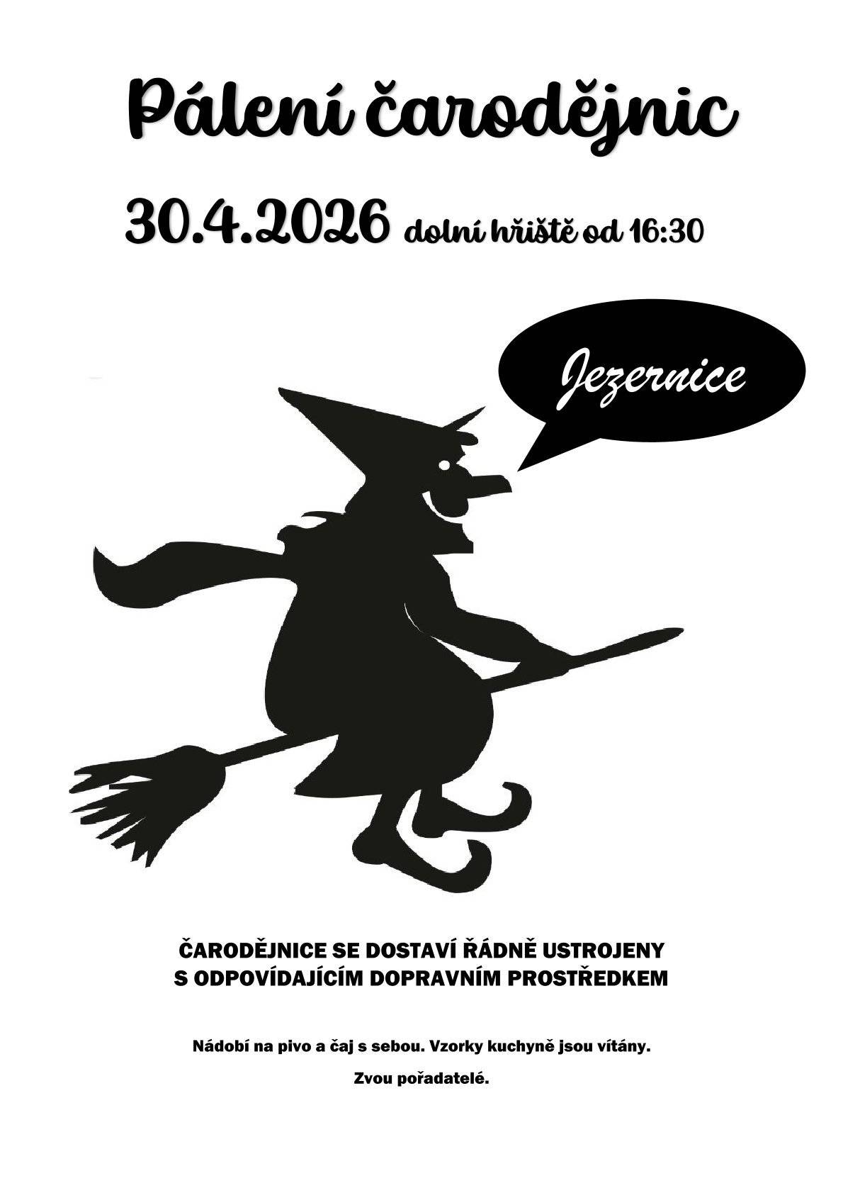 Pálení čarodějnic v Jezernici se koná ve čtvrtek 30.4.2026 na dolním hřišti od 16:30 h. Nádobí na pivo a čaj s sebou. Vzorky kuchyně jsou vítány.