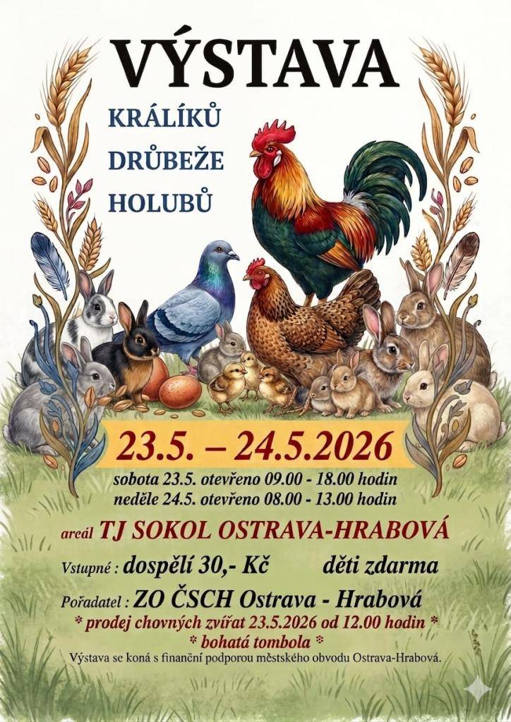 Český svaz chovatelů ZO Ostrava - Hrabová zve širokou veřejnost a organizované chovatele k obeslání a návštěvě místní výstavy drobných zvířat, která se uskuteční ve dnech 23.-24. května 2026 v areálu TJ Sokol Ostrava - Hrabová.