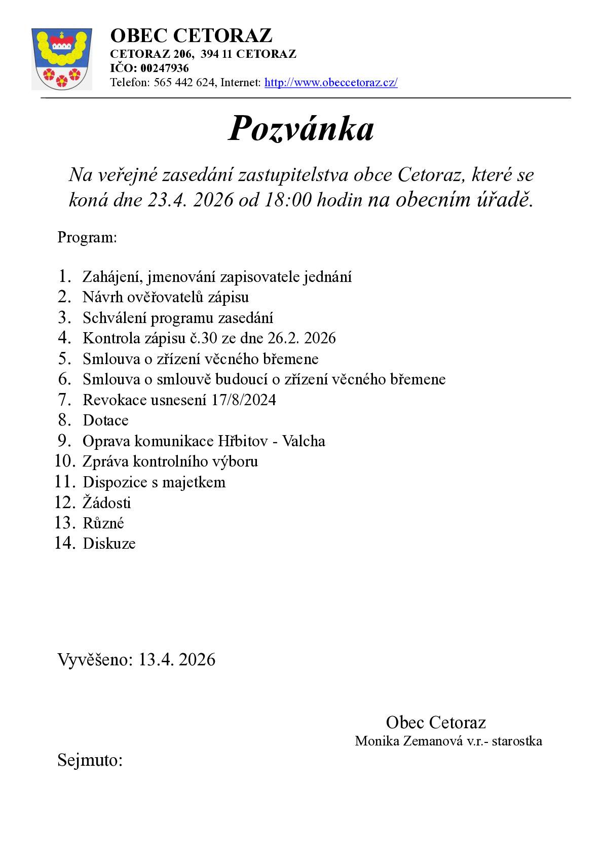 Vážení občané, informujeme, že dnes 23.4. 2026 od 18:00 hodin se koná veřejné zasedání zastupitelstva obce Cetoraz v zasedací místnosti na obecním úřadě.