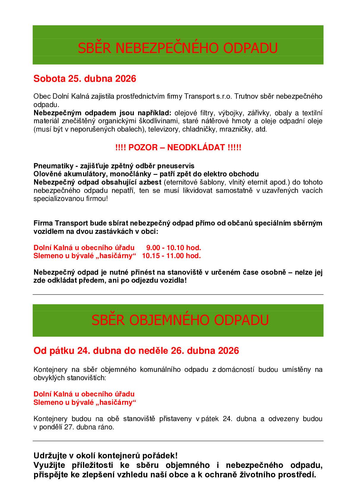 O tomto víkendu proběhne svoz velkoobjemového a nebezpečného odapdu, prosíme občany, aby do kontejnerů vhazovali pouze odpad, který tam patří. Děkujeme.