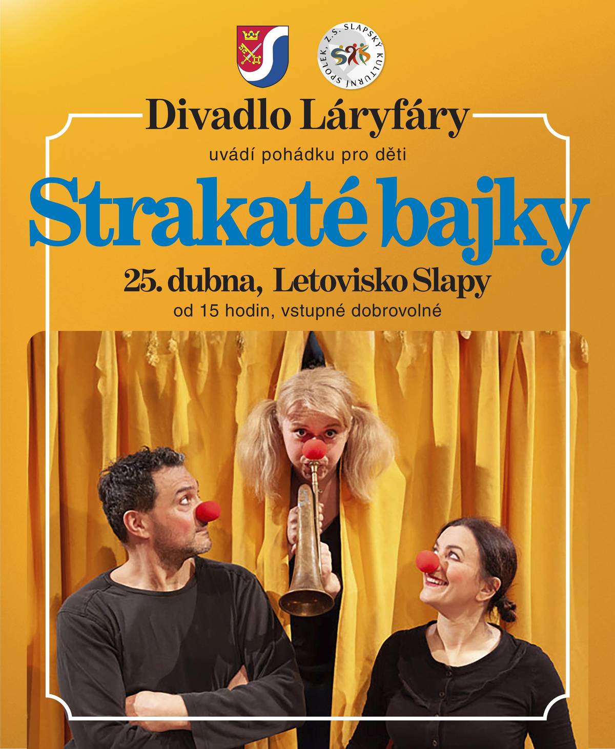 V sobotu 25. dubna 2026 od 15 hodin Obec Slapy a Slapský kulturní spolek Vás zvou do Letoviska Slapy! Divadlo Láryfáry zde uvede pohádku pro děti STRAKATÉ BAJKY, vstupné dobrovolné.