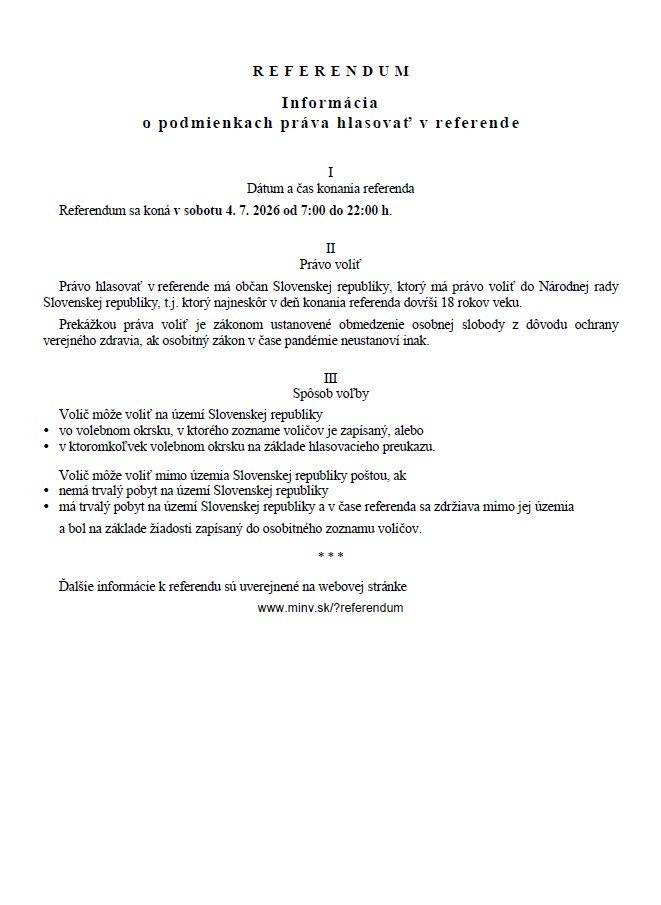 Na základe petície občanov prijatej 23.3.2026 prezident Slovenskej republiky Peter Pellegrini vyhlasuje referendum, v ktorom voliči rozhodnú o otázkach 1 a 2 a určuje deň konania volieb na sobotu 4.júla 2026.