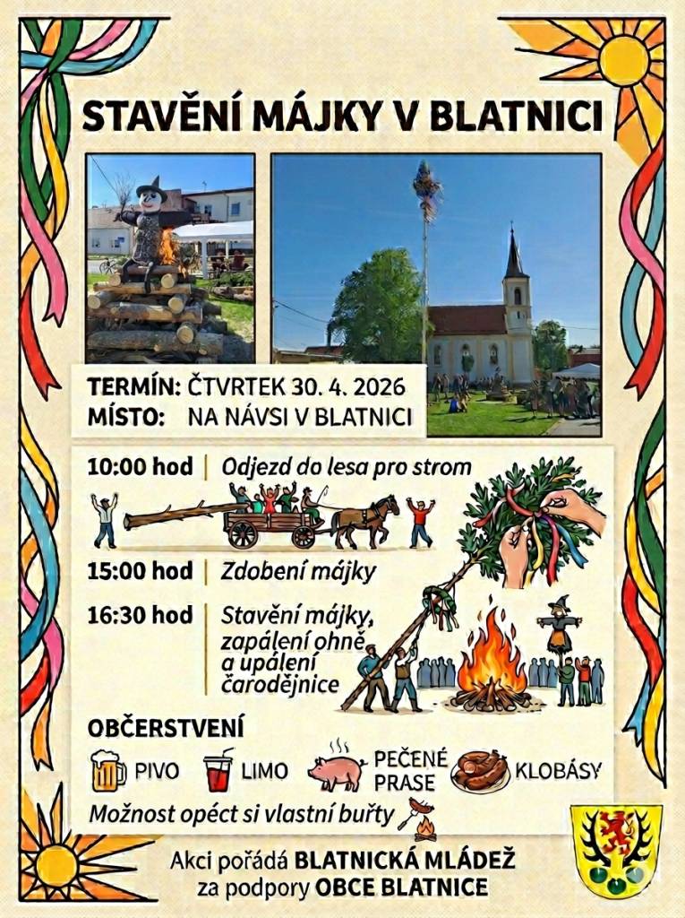 V Blatnici se ve čtvrtek 30. dubna 2026 uskuteční akce stavění májky. Zdobení začne v 15:00 hodin, stavění poté v 16:30 hodin. Občerstvení na akci zajištěno, možnost opečení vlastních buřtů.