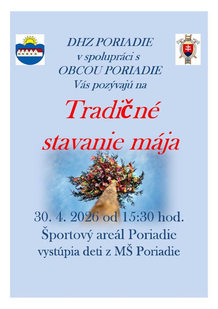 DHZ Poriadie v spolupráci s obcou Poriadie Vás pozývajú na Tradičné stavanie mája, ktoré sa uskutoční dňa 30. 4. 2026 od 15:30 hod. v Športovom areáli Poriadie.   Vystúpia deti z MŠ Poriadie.
