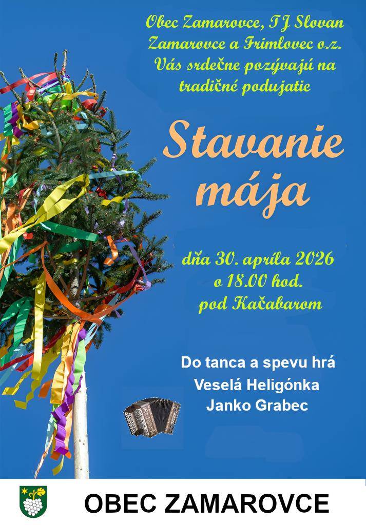 Spoločne s TJ Slovan Zamarovce a Frimlovec o.z. Vás pozývame na tradičnú kultúrno-spoločenskú akciu - stavanie mája.