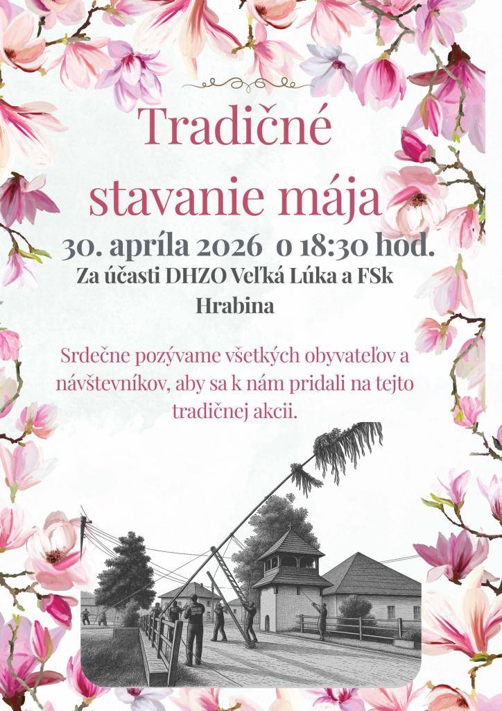 Dňa 30. apríla 2026 o 18:30 sa uskutoční  tradičné stavanie mája za účasti členov DHZO Veľká Lúka. O kultúrny program sa postará FSk Hrabina, ktorá spríjemní tento krásny podvečer.