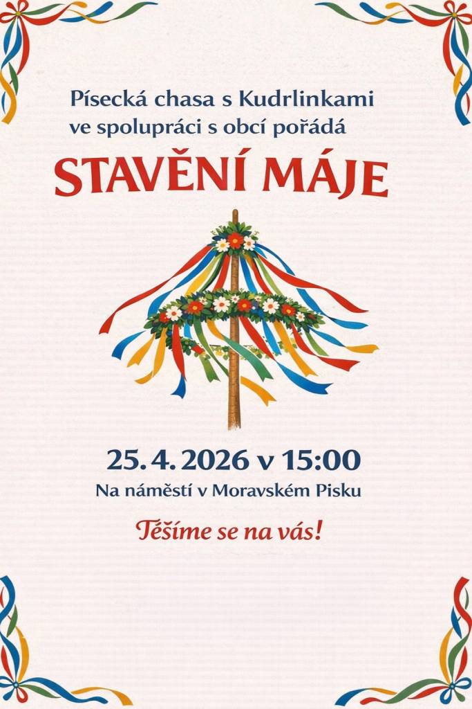 Písecká chasa a FS Písecké Kudrlinky ve spolupráci s OÚ pořádají v sobotu 25. dubna od 15.00 na náměstí stavění máje. Připraveno bude sladké občerstvení, víno, pivo.