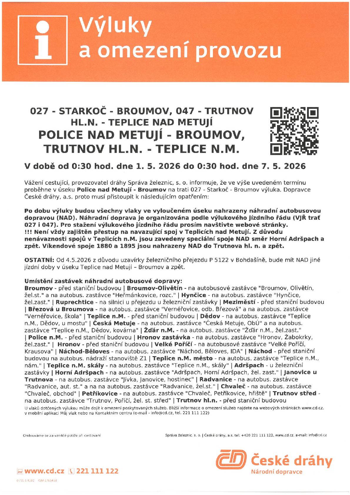 Všechny vlaky budou po dobu výluky nahrazeny náhradní autobusovou dopravou dle výlukových jízdních řádů. Odjezdy a příjezdy náhradní autobusové dopravy jsou organizovány dle výlukových jízdních řádů.   Výluka může mít vliv na návazné přípoje a přípoje v systému IDS. Trasa NAD je plánována včetně aktuálních uzavírek. Ve dnech 4. - 6.5.2026 proběhne uzavírka přejezdu P5122 v Bohdašíně.  Za komplikace způsobené výlukovou činností se omlouváme.