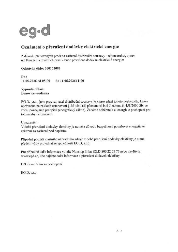 Z důvodu plánovaných prací na zařízení distribuční soustavy - rekonstrukcí, oprav, údržbových a revizních prací - bude přerušena dodávka elektrické energie: Odstávka číslo: 260172082  Dne 11.05.2026 od 08:00 do 11.05.2026 11:00  Vypnutá oblast: Drnovice -vodárna