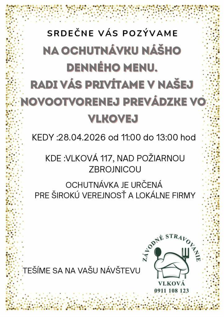 Vážení občania!  V našej obci sa naskytla ponuka denného menu pre verejnosť, lokálne firmy, ale aj iných záujemcov o obedy.  Týmto by Vás chceli pozvať na ochutnávku denného menu 28.04.2026 od 11:00 - 13:00 hod. do sály v hasičskej zbrojnici.