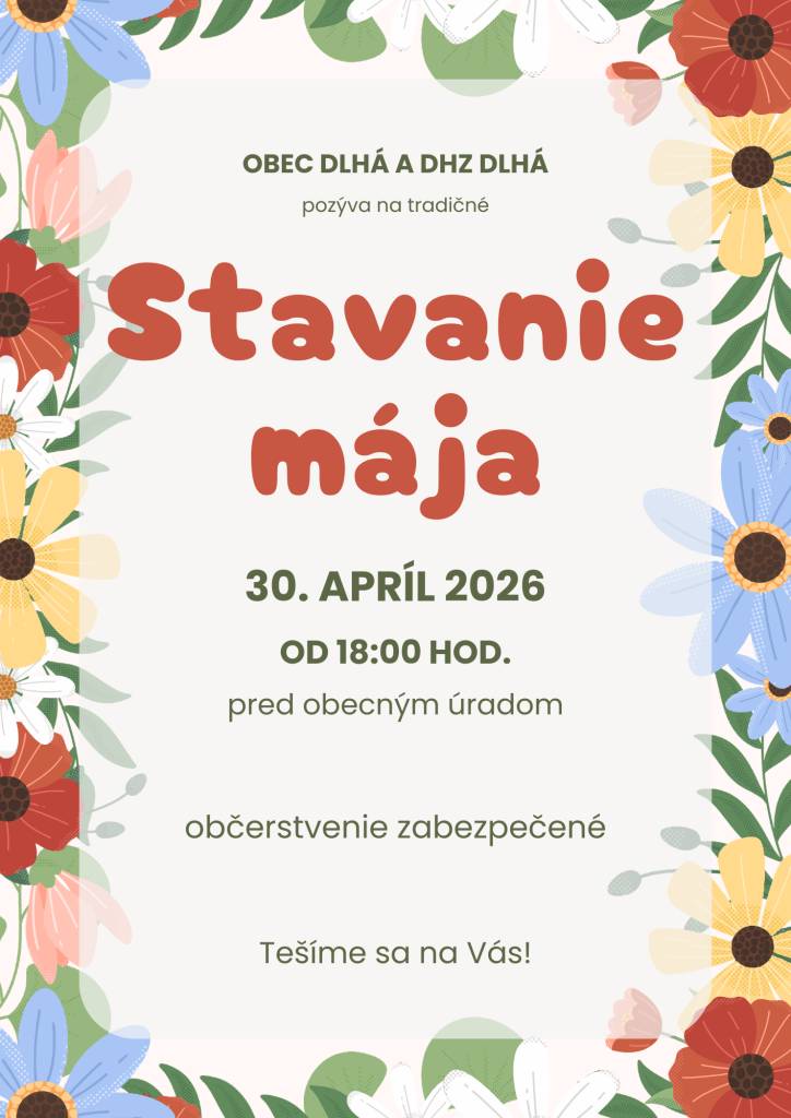 Obec Dlhá v spolupráci s DHZ Dlhá pozýva na tradičné stavanie mája dňa 30.04.2026 od 18.00 hod. pri obecnom úrade.
