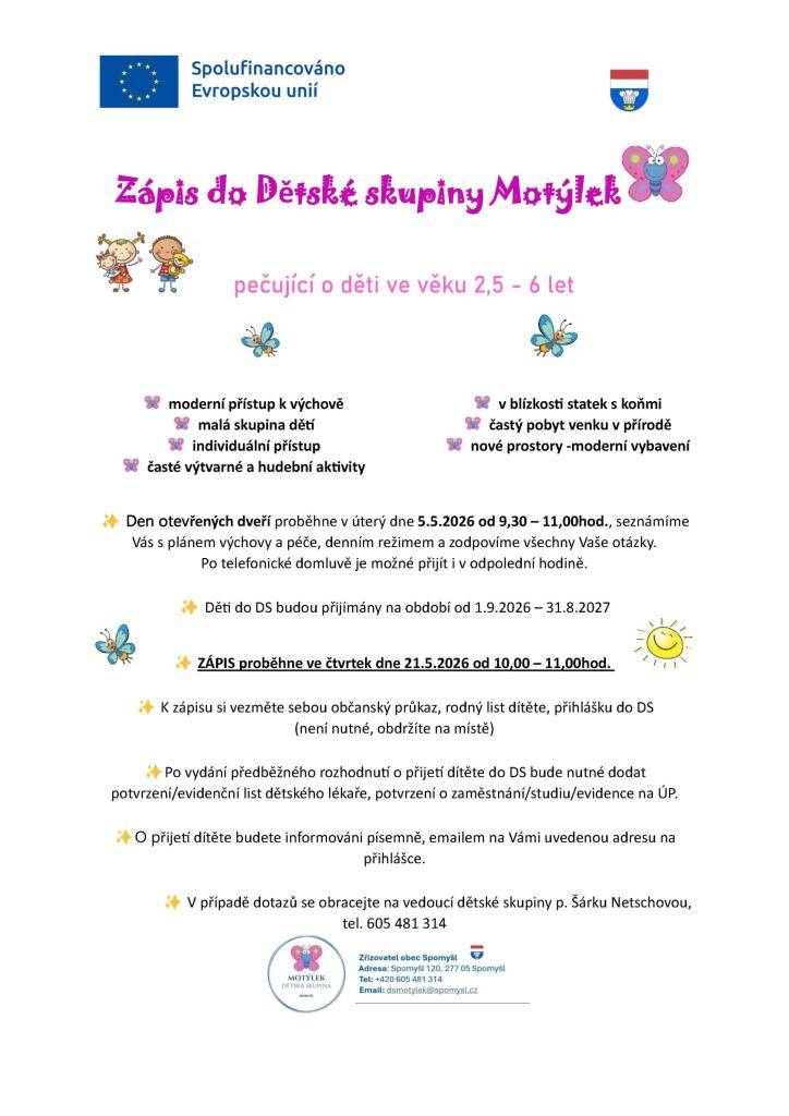 Máte zájem o místo v dětské skupině? Informace o aktuální volné kapacitě vám ráda poskytne vedoucí dětské skupiny na tel. +420 605 481 314.  ZÁPIS pro období od 1. 9. 2026 proběhne dne 21.5.2026 od 10,00 – 11,00hod. Den otevřených dveří se koná 5.5.2026 od 9,30 – 11,00hod.