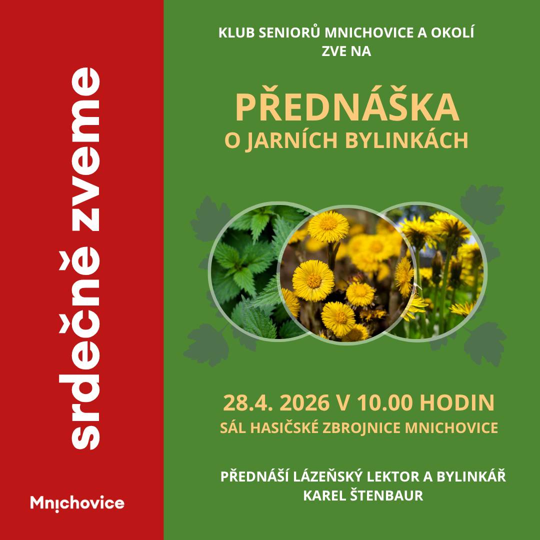 28. 4. 2026 v 10.00 hodin sál hasičské zbrojnice Mnichovice Přednáší lázeňský lektor a bylinkář Karel Štenbaur. Tužku, papír na poznámky a dobrou náladu s sebou. Možnost zakoupit bylinky či přípravky z nich v omezeném množství. Zve Klub seniorů Mnichovice a okolí