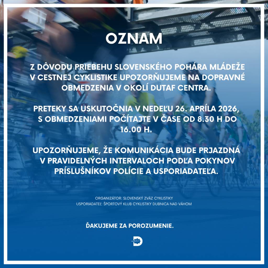 Z Dôvodu priebehu Slovenského pohára mládeže v cestnej cyklistike upozorňujeme na dopravné obmedzenia v okolí DuTAF centra.